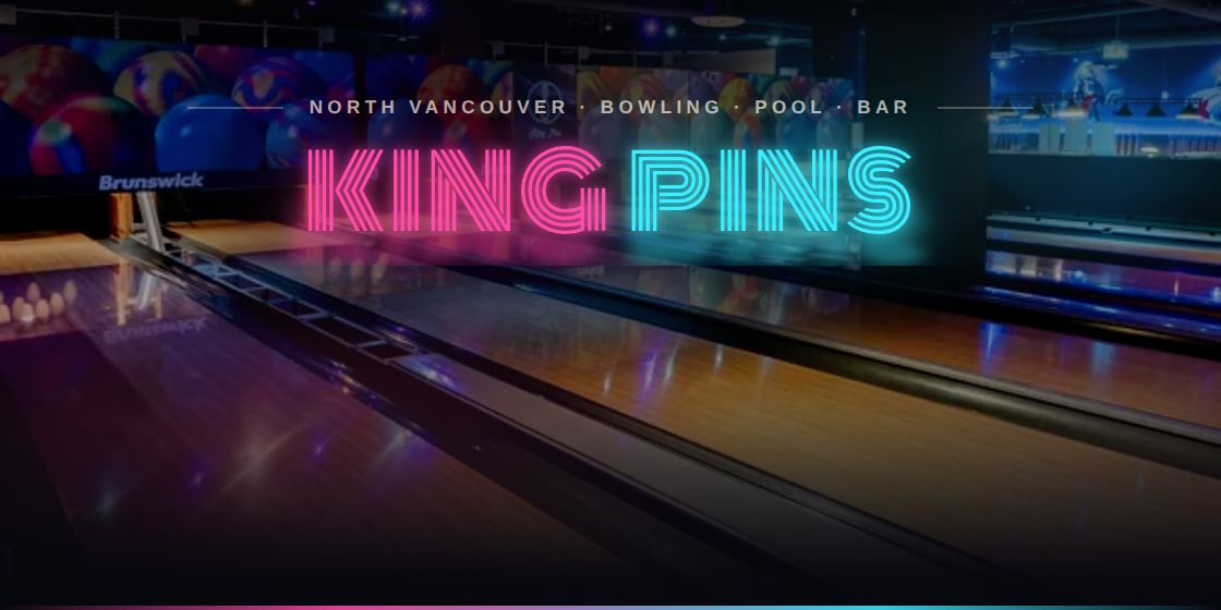 King Pins &middot; North Vancouver bowling, pool and bar